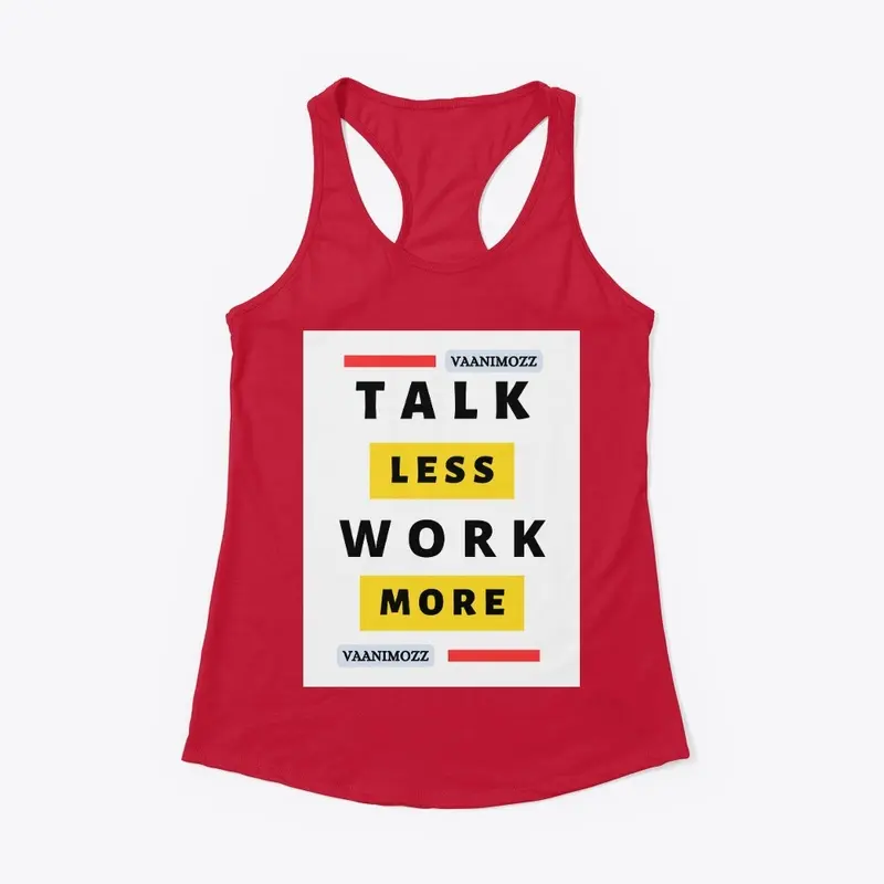 Talk less work more with vaanimozz 